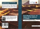 José Luis Álvarez Lopeztello - Emil Michel Cioran: El drama de la caída en el tiempo