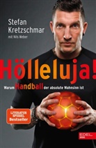 Stefa Kretzschmar, Stefan Kretzschmar, Weber, Nils Weber - Stefan Kretzschmar: Hölleluja! Warum Handball der absolute Wahnsinn ist