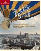 A. Brilli - Il giro del mondo in 80 stanze. Un viaggio attraverso il cosmorama di Huber Sattler (1817-1904)