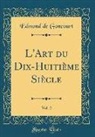 Edmond De Goncourt - L'Art du Dix-Huitième Siècle, Vol. 2 (Classic Reprint)