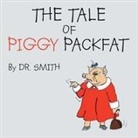 SMITH, Dr Smith - The Tale of Piggy Packfat