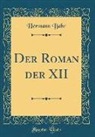 Hermann Bahr - Der Roman der XII (Classic Reprint)