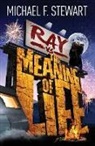 Michael F Stewart, Michael F Stewart, Michael F. Stewart - Ray Vs the Meaning of Life