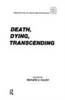 Richard Kalish, Richard A Kalish - Death, Dying, Transcending