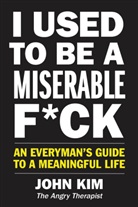 John Kim - I Used to Be a Miserable F*ck