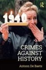 Antoon De Baets, Antoon De Baets - Crimes Against History