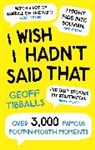 Geoff Tibballs, Tibballs Geoff - I Wish I Hadn't Said That