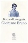 Bertrand Levergeois - Giordano Bruno
