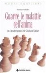 Thomas Schäfer - Guarire le malattie dell'anima. Con il metodo terapeutico delle costellazioni familiari