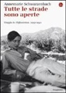 Annemarie Schwarzenbach, R. Perret - Tutte le strade sono aperte. Viaggio in Afghanistan 1939-1940