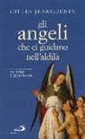 Gilles Jeanguenin - Gli angeli che ci guidano nell'aldilà. Chi sono e cosa fanno