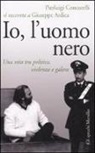Giuseppe Ardica, Pierluigi Concutelli - Io, l'uomo nero. Una vita tra politica, violenza e galera