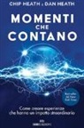 Chip Heath, Dan Heath - Momenti che contano. Come creare esperienze che hanno un impatto straordinario