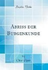 Otto Piper - Abriss der Burgenkunde (Classic Reprint)