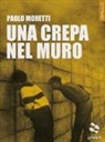 Paolo Moretti - Una crepa nel muro