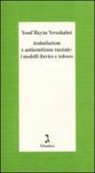 Yosef H. Yerushalmi - Assimilazione e antisemitismo razziale: i modelli iberico e tedesco
