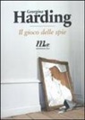 Georgina Harding - Il gioco delle spie