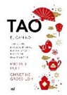 Christine Gross-Loh, Michael Puett - Tao, el camino : todo lo que la filosofía china puede enseñarte para tener una vida mejor