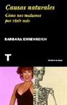 Barbara Ehrenreich - Causas naturales : cómo nos matamos por vivir más