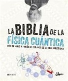 Brian Clegg - La biblia de la física cuántica : guía de viaje a través de 200 años de ciencia subatómica