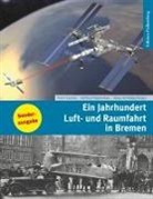 Peter Kuckuk, Hartmut Pophanken, Klau Schalipp, Klaus Schalipp - Ein Jahrhundert Luft- und Raumfahrt in Bremen