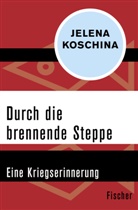 Jelena Koschina - Durch die brennende Steppe