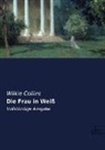 Wilkie Collins - Die Frau in Weiß