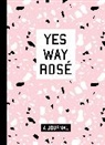 Erica Blumenthal, Nikki Huganir - Yes Way Rose Blank Journal