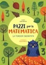 A. Baruzzi, Agnese Baruzzi, L. Bertola, Linda Bertola - La foresta incantata. Pazzi per la matematica. Con adesivi