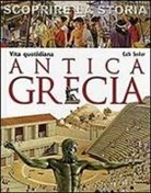 Cath Senker - Antica Grecia. Vita quotidiana. Scoprire la storia