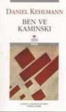 Daniel Kehlmann - Ben ve Kaminski