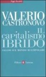 Valerio Castronovo - Il capitalismo ibrido. Saggio sul mondo multipolare