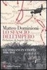 Matteo Dominioni - Lo sfascio dell'impero. Gli italiani in Etiopia (1936-1941)
