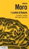 Andrea Moro - I confini di Babele. Il cervello e il mistero delle lingue impossibili