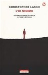 Christopher Lasch - L'io minimo. Sopravvivenza psichica in tempi difficili