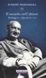 Eugenio Mazzarella - Il mondo nell'abisso. Heidegger e i Quaderni neri