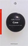 Felice Cimatti - Cose. Per una filosofia del reale