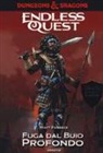 Matt Forbeck - Fuga dal buio profondo. Dungeons & Dragons. Endless quest