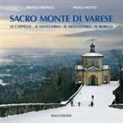Franco Restelli, Paola Viotto - Sacro Monte di Varese. Le cappelle, il santuario, il monastero, il borgo