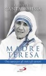 Raniero Cantalamessa - Madre Teresa. Una santa per gli atei e gli sposati