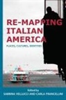 Carla Francellini, Sabrina Vellucci - Re-mapping Italian America