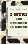 Tim Marshall - I muri che dividono il mondo