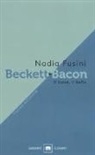 Nadia Fusini - Beckett e Bacon. Il bene, il bello