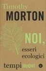 Timothy Morton - Noi, esseri ecologici