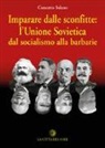 Concetto Solano - Imparare dalle sconfitte: l'Unione Sovietica dal socialismo alla barbarie
