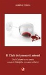Serena Bedini - Il club dei presunti astemi. Nel Chianti non conta cosa si bisbiglia, ma cosa si beve