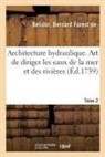 Belidor-b, Alexandre Vincent - Architecture hydraulique. art de
