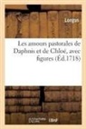 Longus, Longus Auteur Du Texte, Longus. auteur du te, Longus Auteur Du Texte - Les amours pastorales de daphnis