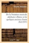 Alexandre Vincent, Vincent-a - De la notation musicale attribuee