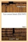 Louise Colet, Colet-l - Les coeurs brises. tome 1